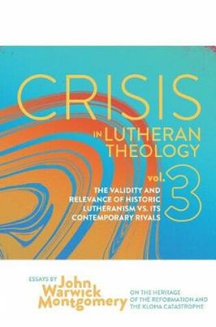 Cover of Crisis in Lutheran Theology, Vol. 3