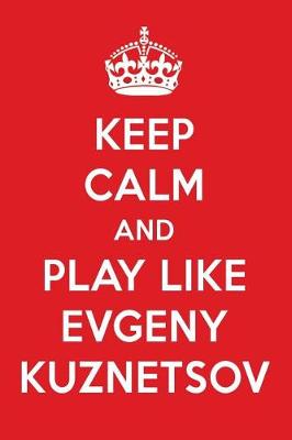 Book cover for Keep Calm and Play Like Evgeny Kuznetsov