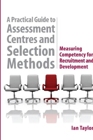 Cover of A Practical Guide to Assessment Centres and Selection Methods
