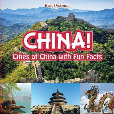 Cover of China! Cities of China with Fun Facts