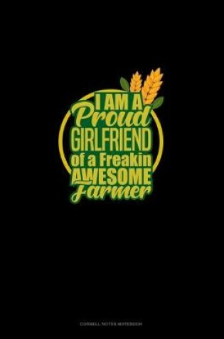 Cover of I Am A Proud Girlfriend Of A Freakin' Awesome Farmer