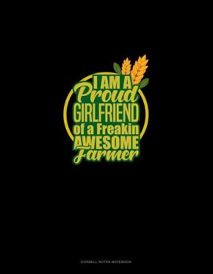 Cover of I Am A Proud Girlfriend Of A Freakin' Awesome Farmer