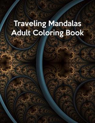 Book cover for Traveling Mandalas Adult Coloring Book