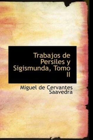 Cover of Trabajos de Persiles y Sigismunda, Tomo II