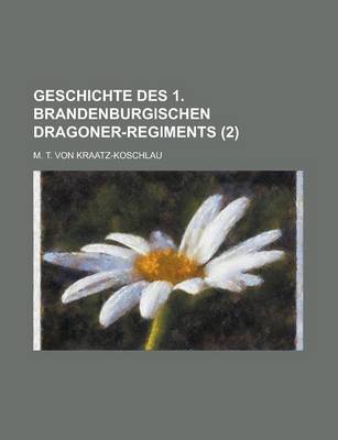 Book cover for Geschichte Des 1. Brandenburgischen Dragoner-Regiments (2 )