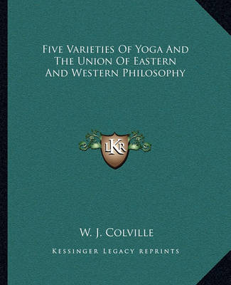 Book cover for Five Varieties of Yoga and the Union of Eastern and Western Philosophy