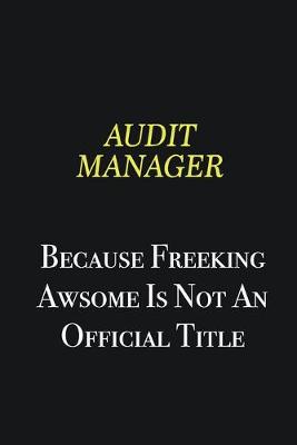 Book cover for Audit Manager because freeking awsome is not an official title