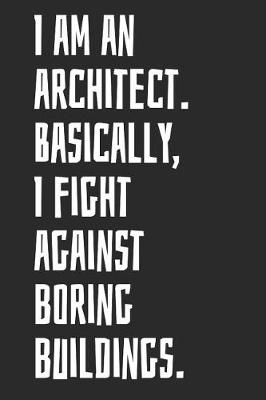 Book cover for I Am An Architect. Basically, I Fight Against Boring Buildings.