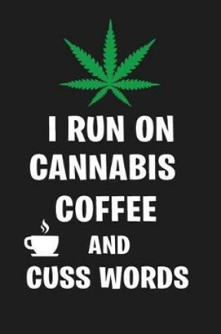 Cover of I Run on Cannabis Coffee and Cuss Words