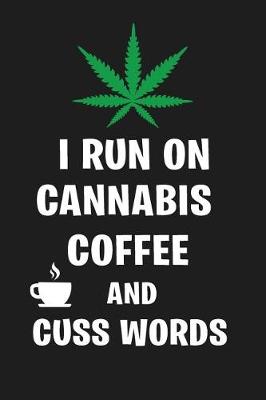 Book cover for I Run on Cannabis Coffee and Cuss Words