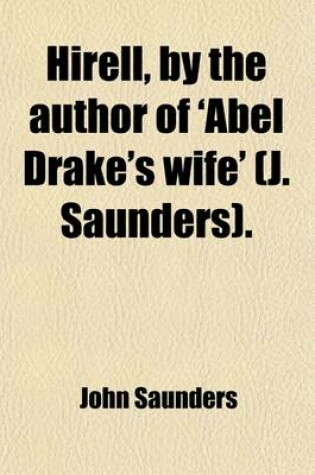 Cover of Hirell, by the Author of 'Abel Drake's Wife' (J. Saunders).