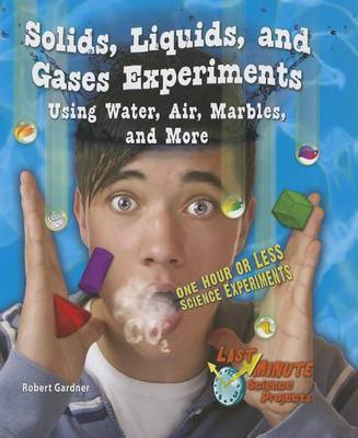 Book cover for Solids, Liquids, and Gases Experiments Using Water, Air, Marbles, and More
