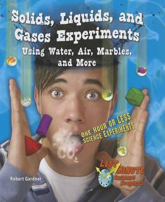 Cover of Solids, Liquids, and Gases Experiments Using Water, Air, Marbles, and More