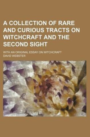 Cover of A Collection of Rare and Curious Tracts on Witchcraft and the Second Sight; With an Original Essay on Witchcraft