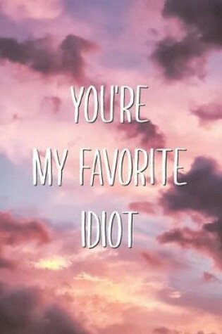 Cover of You're My Favorite Idiot
