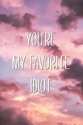 Book cover for You're My Favorite Idiot