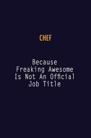 Cover of Chef Because Freaking Awesome is not An Official Job Title