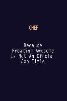 Book cover for Chef Because Freaking Awesome is not An Official Job Title