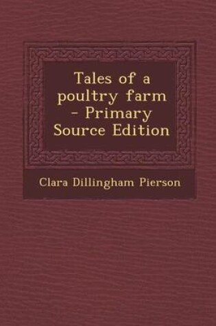 Cover of Tales of a Poultry Farm - Primary Source Edition