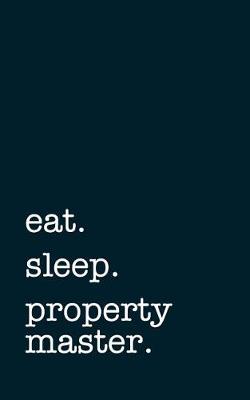 Book cover for eat. sleep. property master. - Lined Notebook