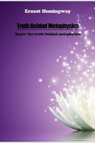 Cover of Truth Behind Metaphysics