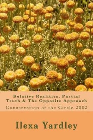 Cover of Relative Realities, Partial Truth & The Opposite Approach