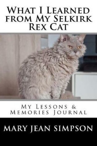 Cover of What I Learned from My Selkirk Rex Cat