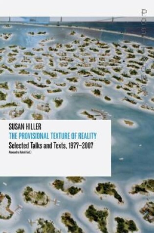 Cover of Susan Hiller - The Provisional Texture of Reality