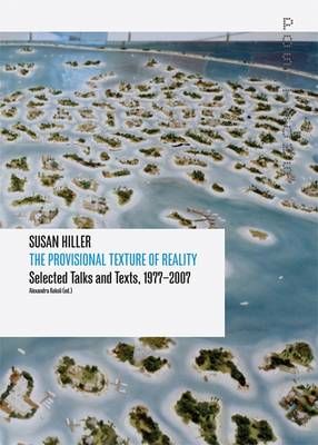 Book cover for Susan Hiller - The Provisional Texture of Reality