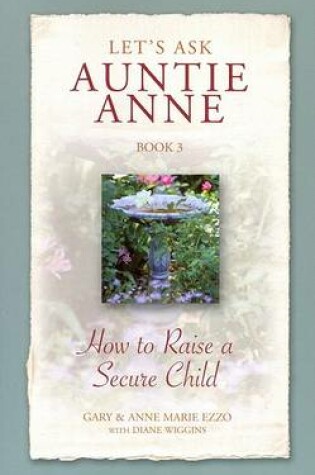Cover of Let's Ask Auntie Anne How to Raise a Secure Child