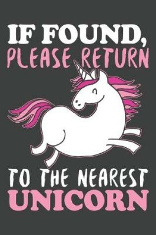 Cover of If Found Please Return To The Nearest Unicorn