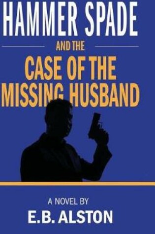 Cover of Hammer Spade and the Case of the Missing Husband