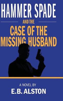 Book cover for Hammer Spade and the Case of the Missing Husband