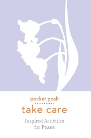 Cover of Pocket Posh Take Care: Inspired Activities for Peace