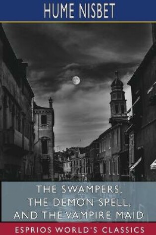Cover of The Swampers, The Demon Spell, and The Vampire Maid (Esprios Classics)