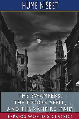 Book cover for The Swampers, The Demon Spell, and The Vampire Maid (Esprios Classics)