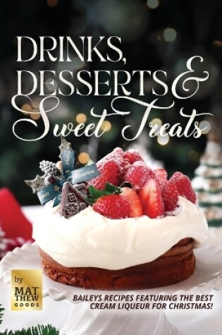 Cover of Drinks, Desserts & Sweet Treats