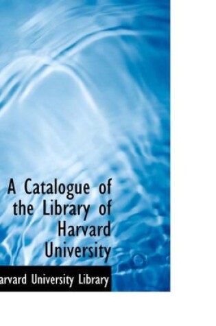 Cover of A Catalogue of the Library of Harvard University