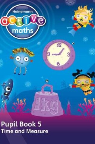 Cover of Heinemann Active Maths – First Level - Beyond Number – Pupil Book 5 – Time and Measure