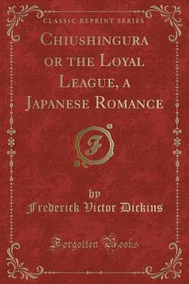 Book cover for Chiushingura or the Loyal League, a Japanese Romance (Classic Reprint)