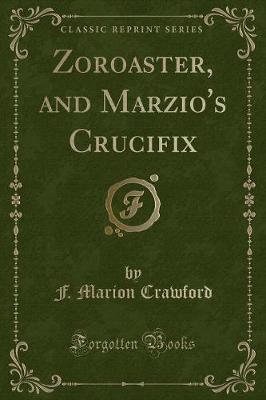 Book cover for Zoroaster, and Marzio's Crucifix (Classic Reprint)