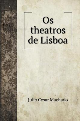 Book cover for Os theatros de Lisboa. with illustrations