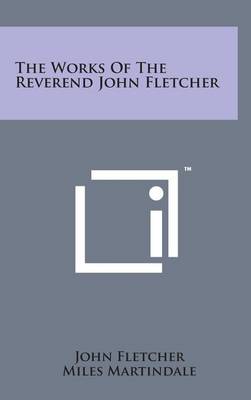 Book cover for The Works of the Reverend John Fletcher