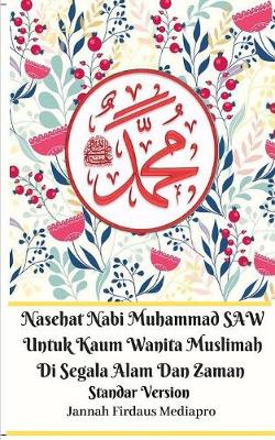 Book cover for Nasehat Nabi Muhammad SAW Untuk Kaum Wanita Muslimah Di Segala Alam Dan Zaman Standar Version