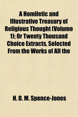 Book cover for A Homiletic and Illustrative Treasury of Religious Thought (Volume 1); Or Twenty Thousand Choice Extracts, Selected from the Works of All the