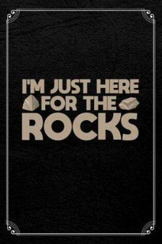 Cover of I'm Just Here For The Rocks