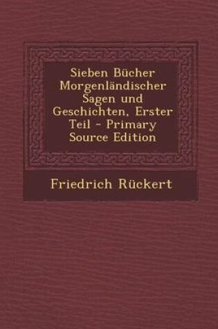 Cover of Sieben Bucher Morgenlandischer Sagen Und Geschichten, Erster Teil