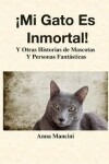 Book cover for ¡Mi Gato Es Inmortal!