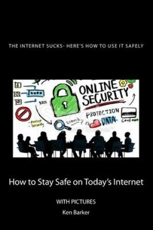 Cover of The Internet Sucks- Here's How to Use It Safely