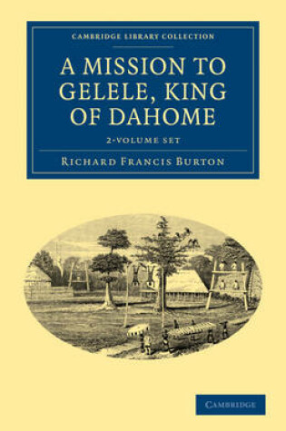 Cover of A Mission to Gelele, King of Dahome 2 Volume Set